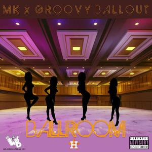 Ballroom (feat. Groovy Ballout) [Explicit]