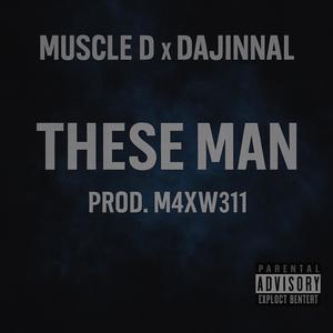 THESE MAN (feat. DAJINNAL & M4XW311) (Explicit)