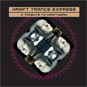 Kraft Trance Express - A Tribute To Kraftwerk