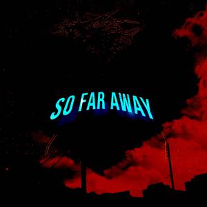 SO FAR AWAY (Explicit)