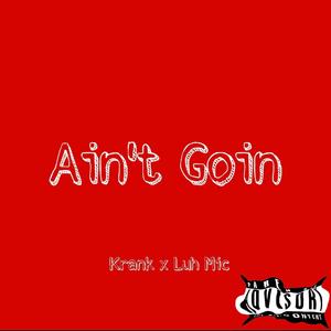 Aint Goin (feat. Luh Mic) (Explicit)