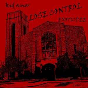 Lose control (feat. Kid amor) [Explicit]