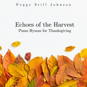 Echoes of the Harvest: Piano Hymns for Thanksgiving