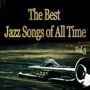 The Best Jazz Songs of All Time, Vol. 3 (Jazz Essential)