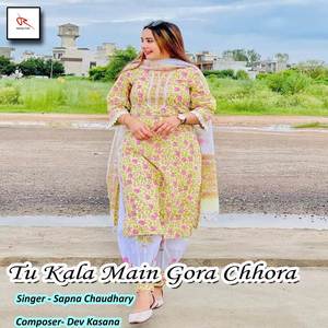 Tu Kala Main Gora Chhora