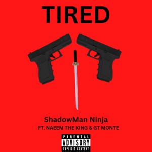 Tired (feat. NaeemTheKing & Gt Monte) [Explicit]