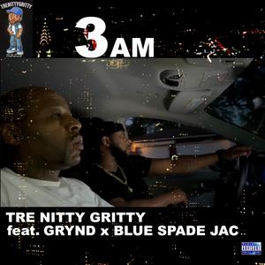 3AM (feat. GRYND x BLUE SPADE JAC) (Explicit)