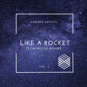 Like A Rocket (Tech House Bombs) , Vol. 3