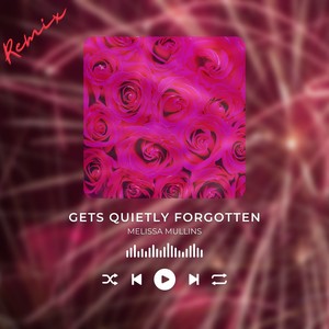 Gets Quietly Forgotten (Remix)