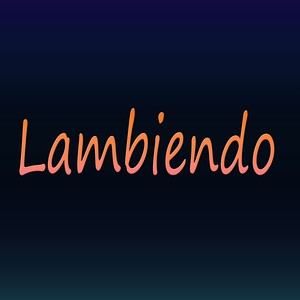 Lambiendo