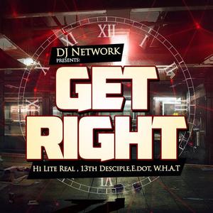 GET RIGHT (feat. E.Dot, 13thDesciple, Hi-Lite Real & W.H.A.T)