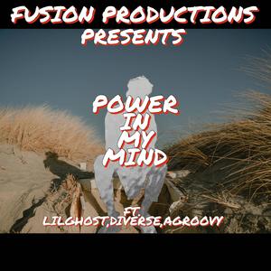 POWER IN MY MIND (feat. LILGHOST, DIVERSE & AGROOVY) (Explicit)