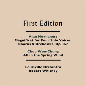 Alan Hovhaness: Magnificat for Four Solo Voices, Chorus & Orchestra, Op. 157 - Chou Wen-Chung: All in the Spring Wind