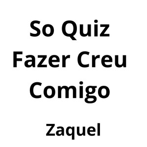 So Quiz Fazer Creu Comigo