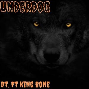 UnderDog (feat. King Bone) [Explicit]