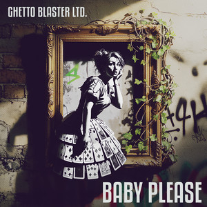 Ghetto Blaster Ltd. - Baby Please
