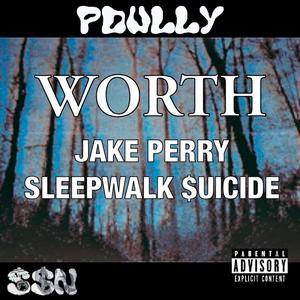 Worth (feat. Jake Perry & SLEEPWALK $UICIDE) [Explicit]