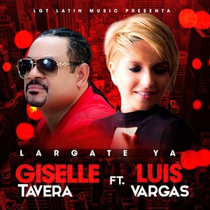 Largate Ya (feat. Luis Vargas)