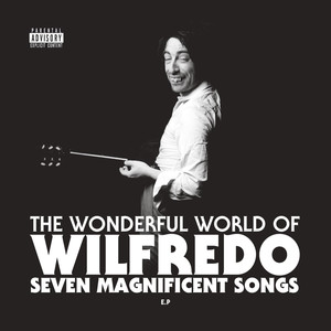 The Wonderful World of Wilfredo (Explicit)