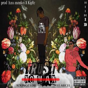 Trust No Man(feat. Axcel) (Explicit)