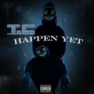 Happen Yet (Explicit)