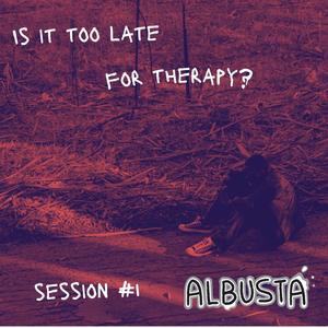 IS IT TOO LATE FOR THERAPY? session #1 (Explicit)