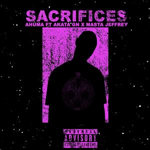 Sacrifices(feat. Akata GN & Masta Jeffrey) (Explicit)