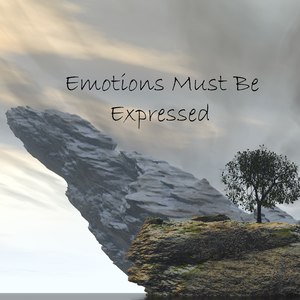 Emotions Must Be Expressed