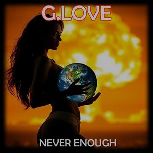 Never Enough-G.Love