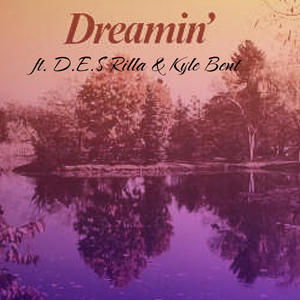 Dreamin' (feat. D.E.S. Rilla & Kyle Bent) (Explicit)