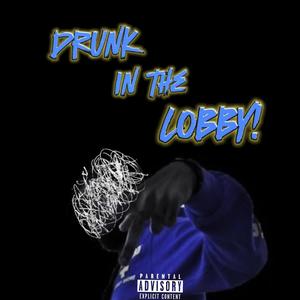 Drunk In The Lobby (Explicit)