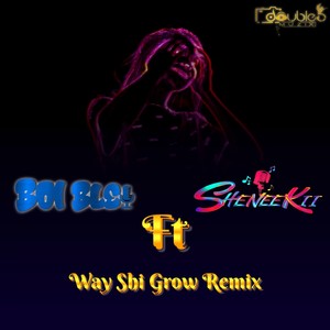 Way Shi Grow (Remix)