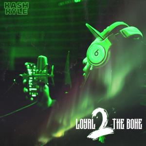 Loyal 2 The Bone (Explicit)