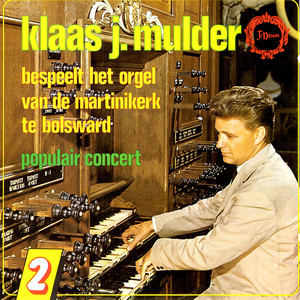 Populair Concert, Vol. 2 - Klaas Jan Mulder Bespeelt Het Orgel van de Martinikerk te Bolsward