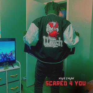 Scared 4 You (Explicit)