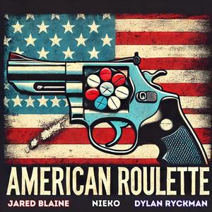 American Roulette (feat. Nieko & Dylan Ryckman)