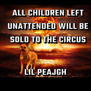 All children left unattended will be sold to the circus (Explicit)