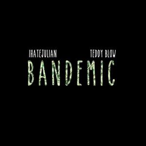 Bandemic (feat. Teddy Blow)
