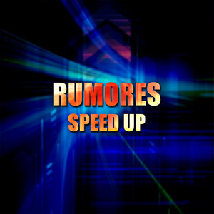 Rumores (Speed Up)