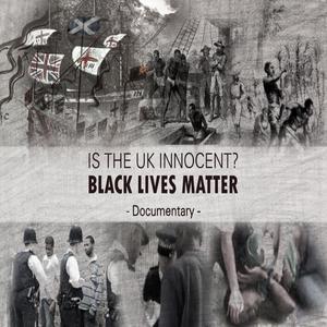 ¿Is the UK innocent? Blacks lives matters documentary (Explicit)