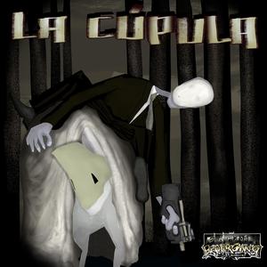 LA CÚPULA (feat. EFECTO ADVERSO, DESORDEN PÚBLICO & PROBLEMAS ETÉREOS) [Explicit]