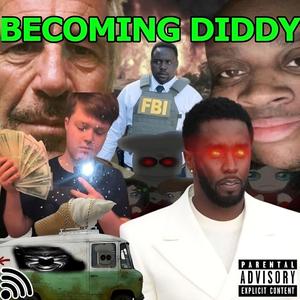 BECOMING DIDDY (Explicit)