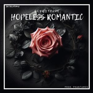 Hopeless Romantic (feat. Phantamos) [Explicit]