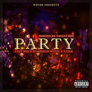 Party(feat. Lazy Boy & Humberto Weezy) (Explicit)