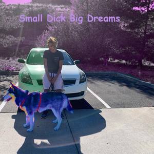 Small Dick Big Dreams