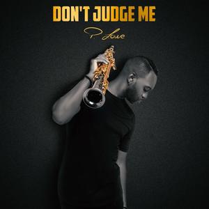 P. Lowe - Don't Judge Me(Saxo Vibes)