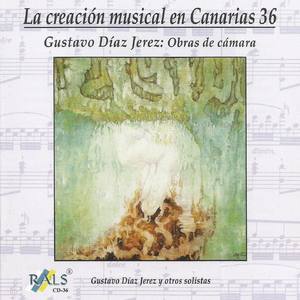 La Creación Musical en Canarias 36 - Gustavo Díaz Jerez: Obras de Cámara