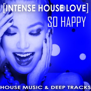 So Happy [Intense House Love]