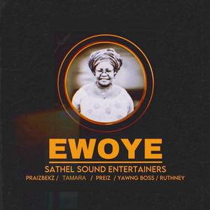 Ewoye (feat. Praizbeks, Tamara, Preiz, Yawng Boss & Ruthney)