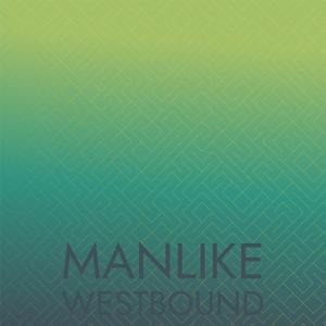 Manlike Westbound